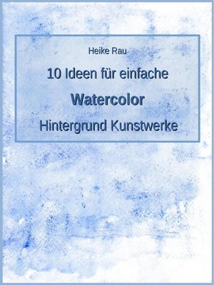cover image of 10 Ideen für einfache Watercolor Hintergrund Kunstwerke
